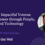 Achieving Impactful Veteran Care Outcomes through People, Process, and Technology